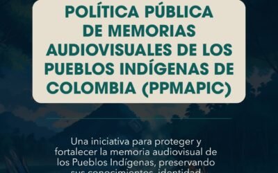 Pueblos Indígenas y Gobierno Nacional protocolizan la Política Pública de Memorias Audiovisuales (PPMAPIC)